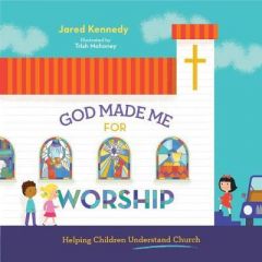 God Made Me for Worship:Help Child.U'stand Church