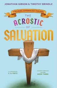 The Acrostic Theology for Kids 3:Salvation Ages 5-11