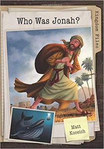 Kingdom Files: Who Was Jonah? (Ages 8-12)