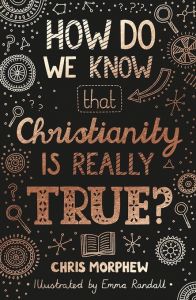 How Do We Know Christianity Is Really True? For Tweens