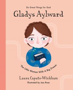 Do Great Things for God-Gladys Aylward, Ages 4-8