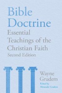 Bible Doctrine : Essential Teachings of the Christian Faith