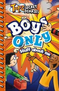 Topz Secret Diaries-Boys Only, Stuff About Me