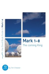 Mark 1-8: The Coming King
