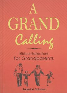 A Grand Calling - Biblical Reflections for Grandparents