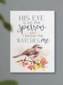 Framed Canvas: His Eyes Is On The Sparrow And I Know He Watches Me, Canvas, CVS0339