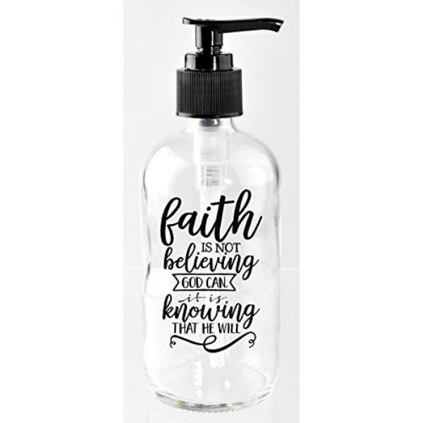 Soap Dispenser:Faith Is Not Believing 5288
