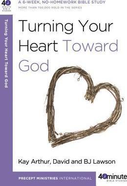 40 Minute Bible Study- Turning Your Heart Toward God