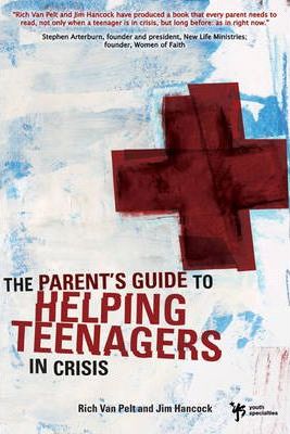 The Parent's Guide to Helping Teenagers in Crisis
