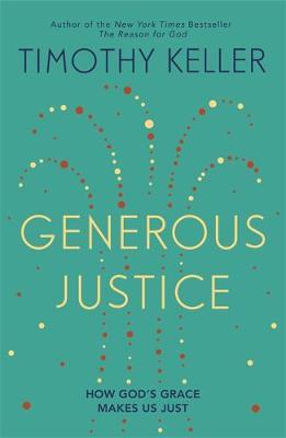 Generous Justice by Tim Keller - Cru Media Ministry