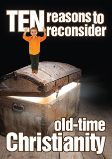 Ten Reasons to Reconsider Old-time Christianity (min. 10)