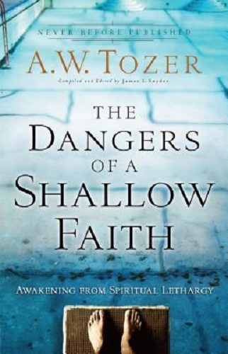 Dangers of a Shallow Faith, The  