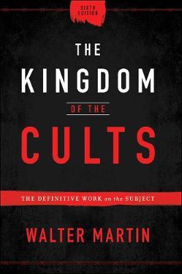 The Kingdom of the Cults, 6th Edition