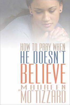 How To Pray When He Doesn't Believe
