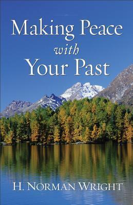 Making Peace With Your Past (Revised Edition)
