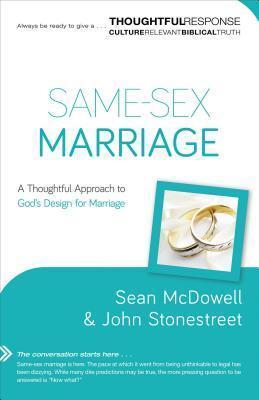 Same-Sex Marriage : A Thoughtful Approach to God's Design for Marriage