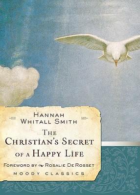 Christian's Secret of a Happy Life, The (Moody Classics)