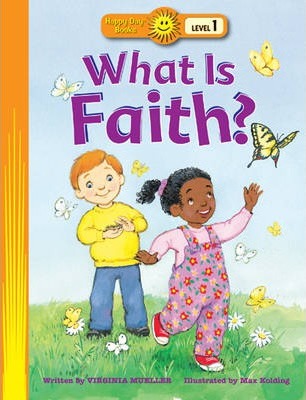 Happy Day Book-What Is Faith? (Level 1)