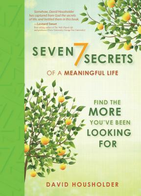 Seven Secrets of a Meaningful Life