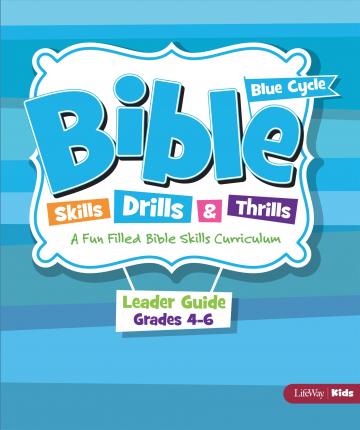 Bible Skills, Drills, and Thrills Blue Cycle, Grades 4-6 Leader Guide