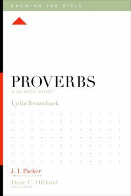 Knowing The Bible Sr-Proverbs:12-Week Study