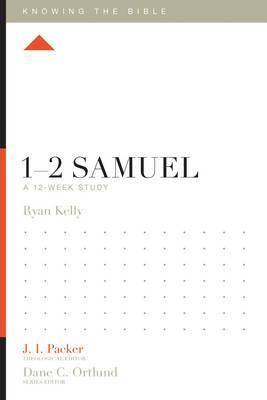 Knowing The Bible - 1-2 Samuel (12-Week Study)