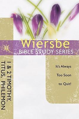 Wiersbe Bible Study Series, The  :  1 & 2 Timothy, Titus and Philemon