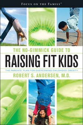 The No-Gimmick Guide to Raising Fit Kids