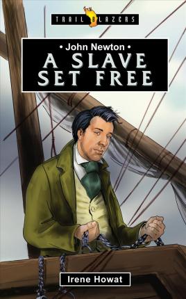 Trailblazers Series - John Newton : A Slave Set Free