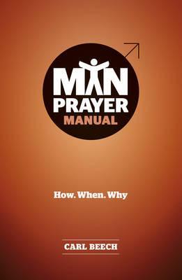 Man Prayer Manual : How, When, Why