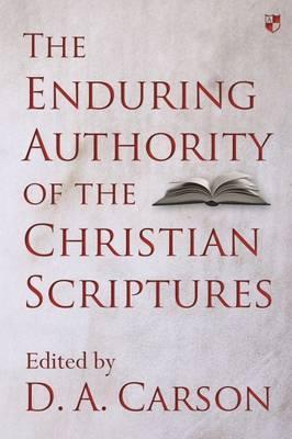 Enduring Authority of the Christian Scriptures, The