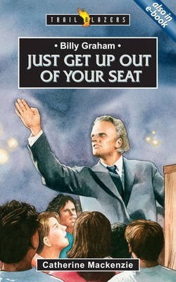 TrailBlazers Series-Billy Graham : Just get up out of your Seat