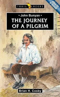 Trailblazers Series - John Bunyan : Journey of a Pilgrim