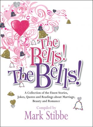 The Bells! The Bells! : A collection of the finest stories, jokes and quotes about marriage