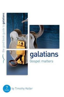 Good Book Guide - Galatians: Gospel Matters 