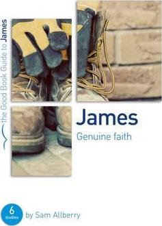 Good Book Guide - James: Genuine faith 