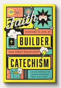 Faith Builder Catechism: Devotions Family Discipleship