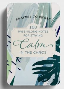 Prayers to Share: 100 Pass-Along Notes for Staying Calm in the Chaos, J7048