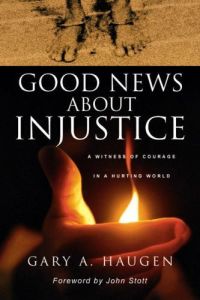 Good News About Injustice: A Witness of Courage In A Hurting World