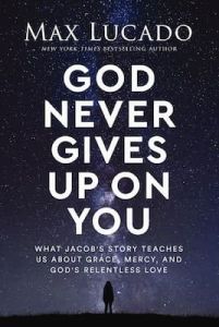 Max Lucado God Never Gives Up on You Cru Media Ministry Singapore