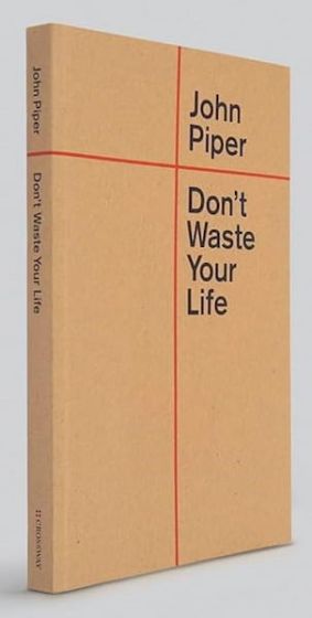 Don't Waste Your Life-Revised Edition