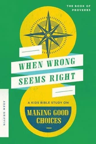 When Wrong Seems Right-Book of Proverbs Bible Study
